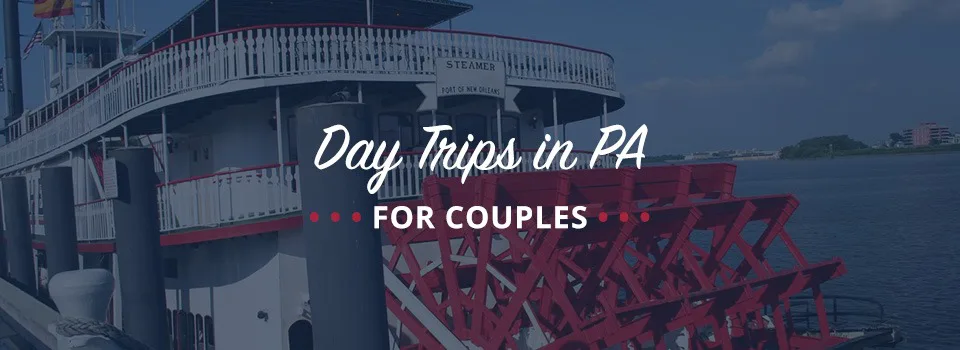 Day Trips In PA For Couples Triple Crown Corporation