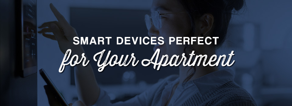 Smart Devices Perfect For Your Apartment