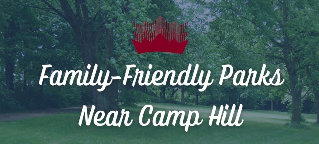 9 Family-Friendly Parks Near Camp Hill | TripleCrownCorp