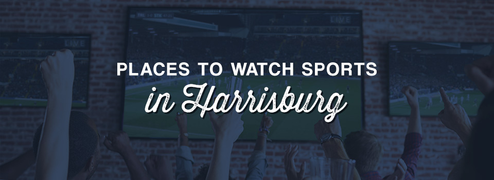 Places to Watch Sports in Harrisburg