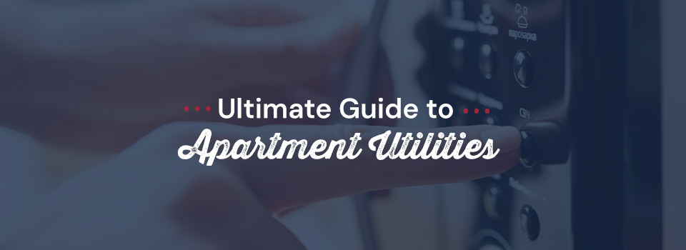 Ultimate Guide to Apartment Utilities